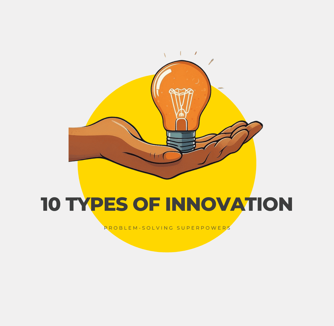 10 Types of Innovation and their Problem-Solving Superpowers
